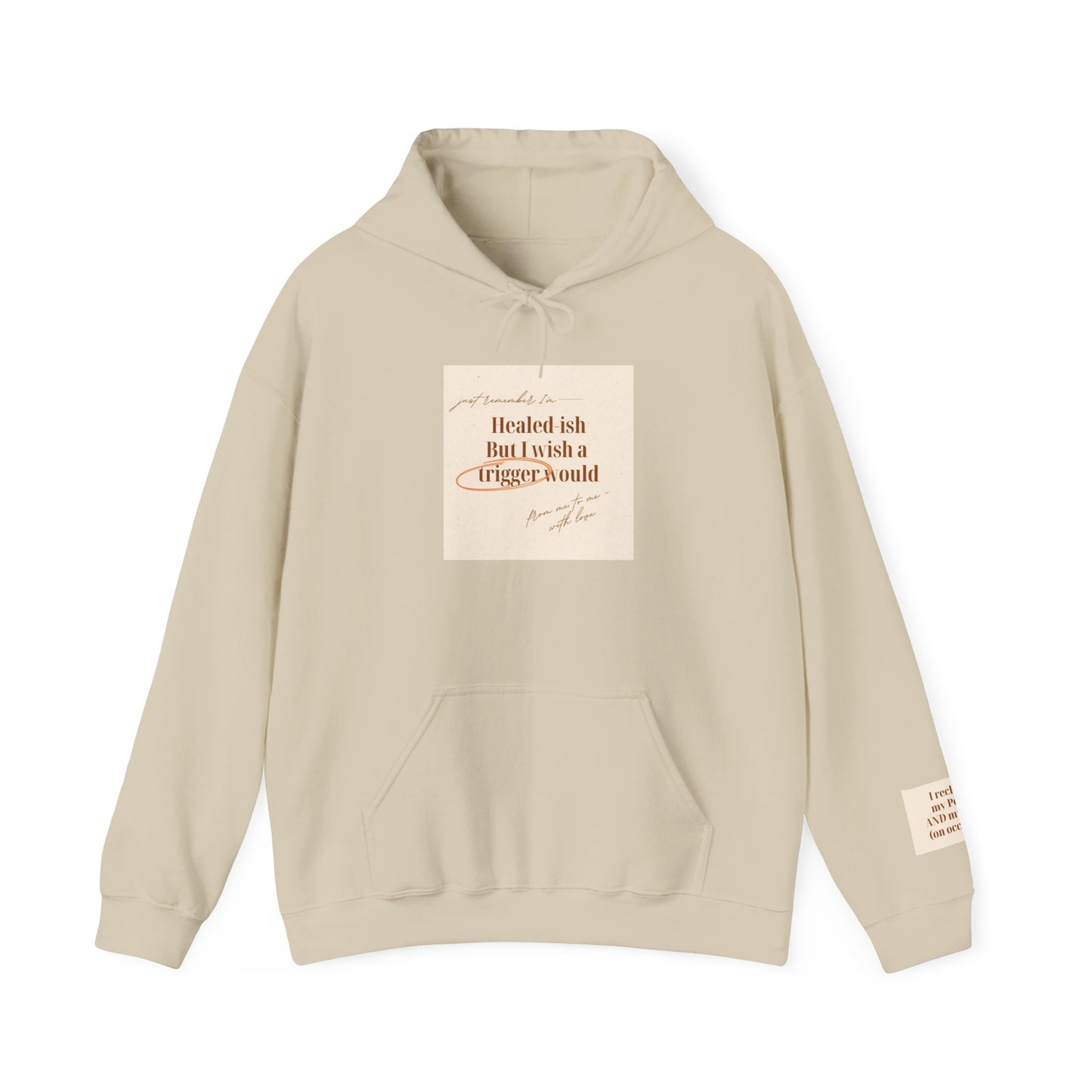 Hoodie with Quote "Healed ish But I wish a trigger I would" – Cozy Neutral Pullover